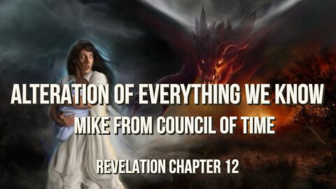 Mike From COT Revelation 12 - The Alteration Of Everything We Know 1/10/23