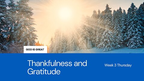 Thankfulness and Gratitude Week 3 Thursday