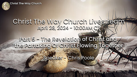 Part 5 - The Revelation of Christ, and the Partaking of Christ Flowing Together