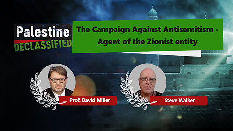 Episode 128: Campaign Against Antisemitism - Agent of Zionist entity