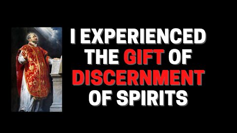 I experienced the gift of Discernment of Spirits