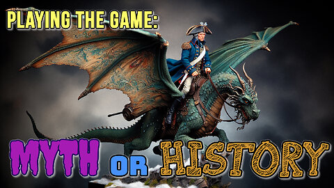 Playing the Game: Myth or History