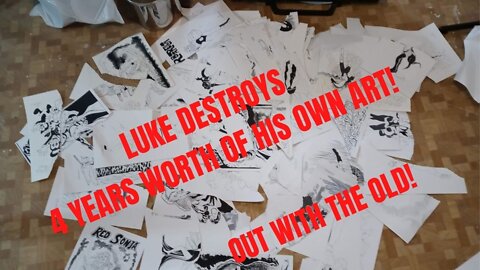LUKE DESTROYS 4 YEARS WORTH OF HIS OWN ART! OUT WITH THE OLD!