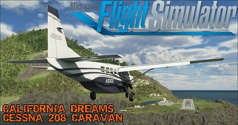 California Dreaming: SHOSONE - FURNACE CREEK | Cessna 208 Caravan | Microsoft Flight Simulator