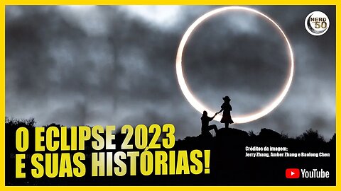 HISTÓRIAS DO ECLIPSE 2023, Fatos e Fotos incríveis!