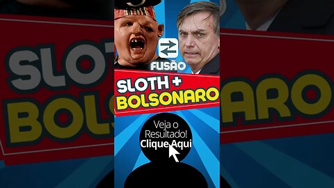 Bolsonaro e Sloth Goonies Fusão! #shorts