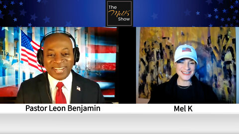 Mel K & Pastor Leon Benjamin For God, Country, Freedom & Congress 2-22-22