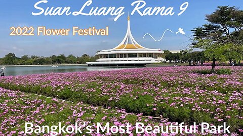 Suan Luang Rama IX Flower Festival - Rama IX Park - The Most Beautiful Park in Bangkok