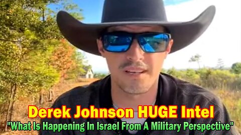 Derek Johnson HUGE Intel Oct 23: "What Is Happening In Israel From A Military Perspective"