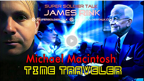 JAMES RINK - Super Soldier Talk – Michael Macintosh TIME TRAVELER