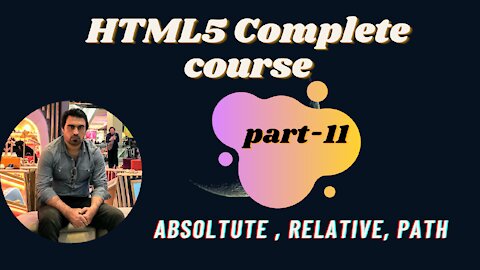 Absoltute , Relative Path- Part-11 | HTML | HTML5 Full Course - for Beginners