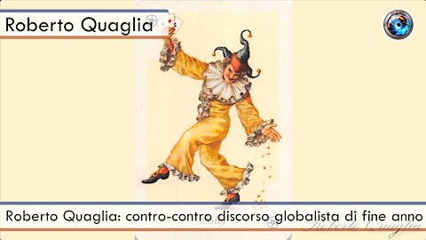 Roberto Quaglia: contro-contro discorso globalista di fine anno