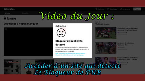 La vidéo du jour : Comment aller sur un site détectant un bloqueur de pub