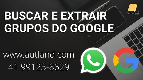 Extrator de GRUPOS DO WHATSAPP DO GOOGLE, como extrair, como buscar, buscador, buscar em Massa,