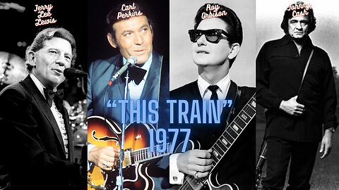 Johnny Cash, Jerry Lee Lewis, Roy Orbison and Carl Perkins Sing "This Train" Live 1977