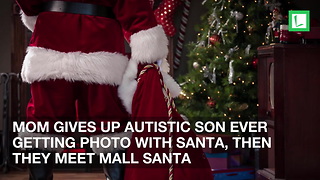 Mom Gives Up Autistic Son Ever Getting Photo with Santa, Then They Meet Mall Santa