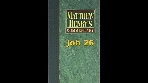 Matthew Henry's Commentary on the Whole Bible. Audio produced by Irv Risch. Job, Chapter 26