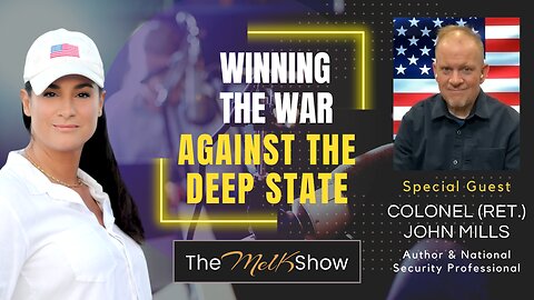 Mel K & Colonel (Ret.) John Mills | Winning the War Against the Deep State | 10-10-23