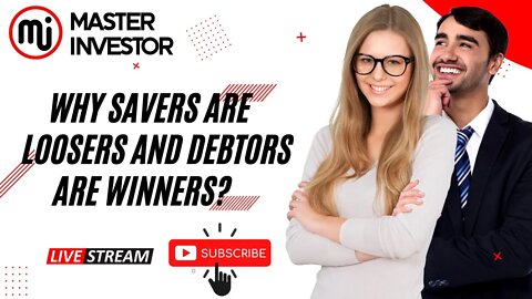 Why savers are looser and debtors are winners? (FINANCIAL EDUCATION) MASTER INVESTOR