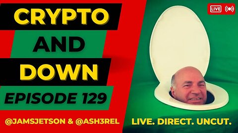 Crypto and Down - Episode 129 - Nomics.com, Kevin O'Leary Covers For Sam and Meg Lies On Tory