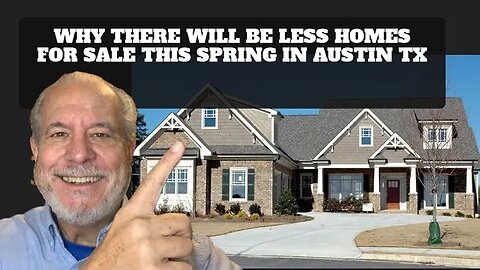 Why There Will Be Less Homes For Sale This Spring In Austin TX