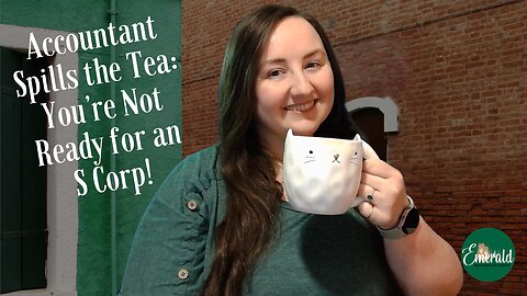 Accountant Spills the Tea: You're not ready for an S Corp!