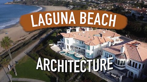 The Pomp and Grandeur of Laguna Beach Architecture