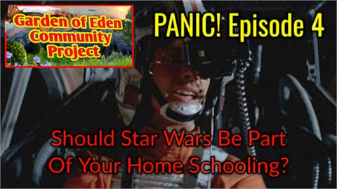 Garden of Eden PANIC E4: Should Star Wars Be Part Of A Home School Cirriculum?