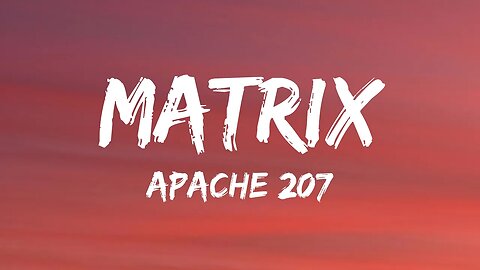 Apache 207 - Matrix (Lyrics)