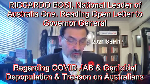 2021 SEP 17 RICCARDO BOSI, National Leader of Australia One, Reading Open Letter to Governor General