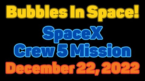 Clip | Bubbles In Space | SpaceX Crew-5 Mission | December 22, 2022
