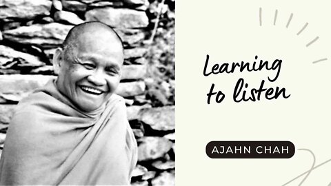 Ajahn Chah I Learning to listen I Collected Teachings I 37/58