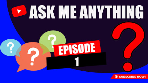 Ask Me Anything Episode 1