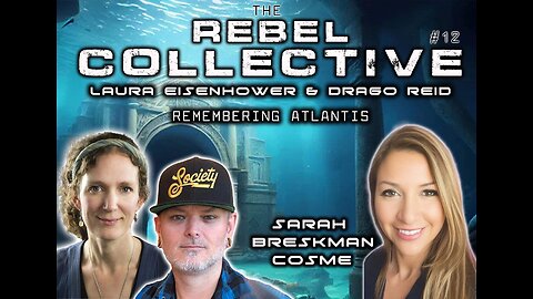The Rebel Collective: Episode #12 - Sarah Brecksman Cosme - Remembering Atlantis!