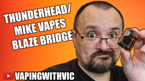 The Blaze Bridge from Thunderhead and Mike Vapes - Mike brings the blaze into the Boro market