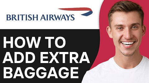 How To Add Extra Baggage British Airways