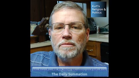 20210407 Memory and Wisdom - The Daily Summation