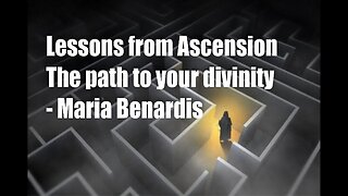 Lessons from Ascension – The Path to your Divinity – Maria Benardis