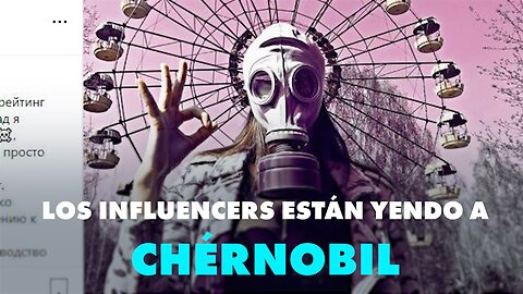 Chernóbil es el nuevo destino de los influencers