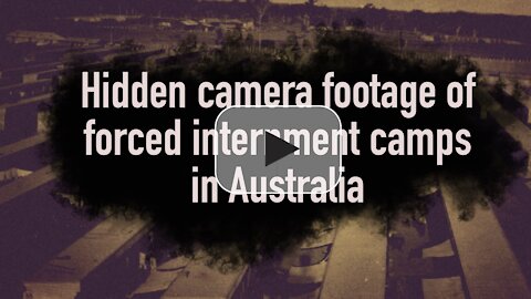 Hidden camera footage of forced internment camps in Australia
