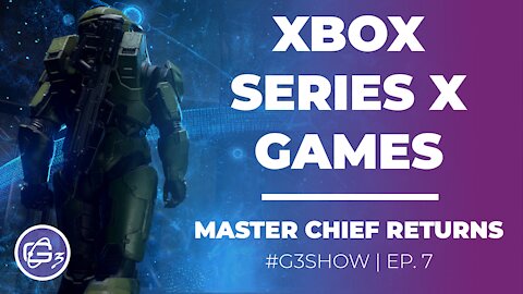 Xbox Series X Games - G3 Show EP. 7