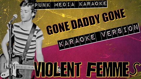 Violent Femmes - Gone Daddy Gone (Karaoke Version) Instrumental - PMK