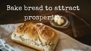 Bake bread to attract prosperity into your life