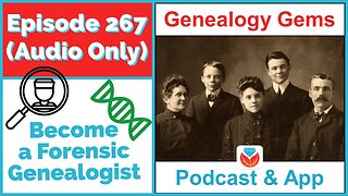 (AUDIO ONLY PODCAST) Episode 267 Become a Forensic Genetic Genealogist