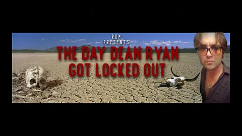 'The Day Dean Ryan Got Locked Out'