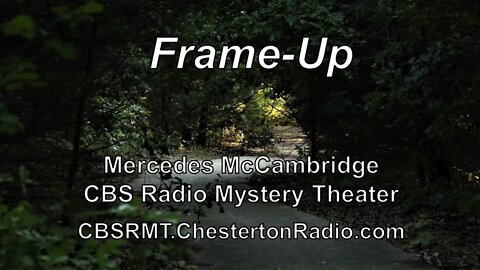 Frame-Up - Mercedes McCambridge - CBS Radio Mystery Theater