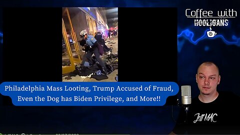 Philadelphia Mass Looting, Trump Accused of Fraud, Even the Dog has Biden Privilege, and More!!