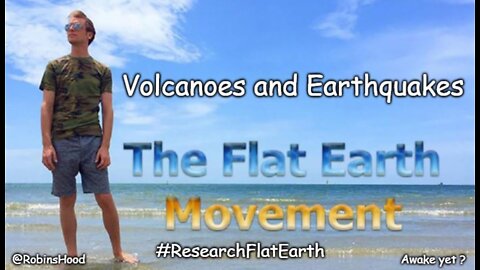Flat Earth - Volcanoes and Earthquakes ~ Eric Dubay