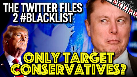 The Twitter Files 2 #Blacklist Only Target Conservatives?