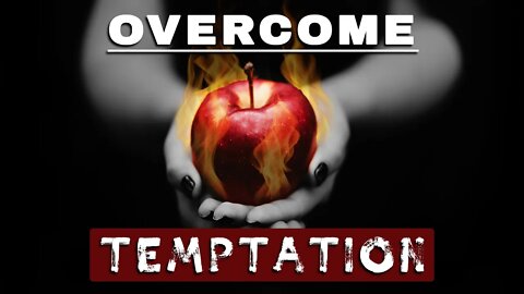 How to OVERCOME TEMPTATION || Resisting Temptation